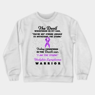 The Devil whispered Lymphoma Warrior ribbon awareness Crewneck Sweatshirt